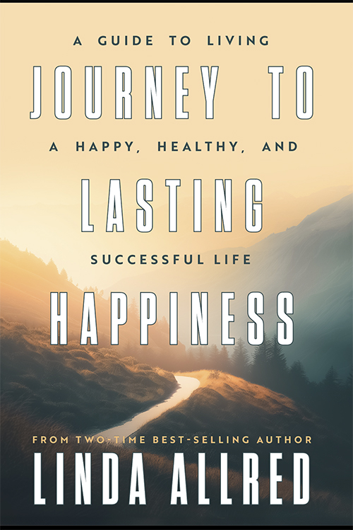 Journey To Lasting Happiness by Linda Allred